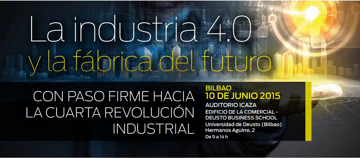La Industria 4.0 y la fábrica del futuro, con paso firme hacia la cuarta revolución industrial, 10 de junio, Bilbao