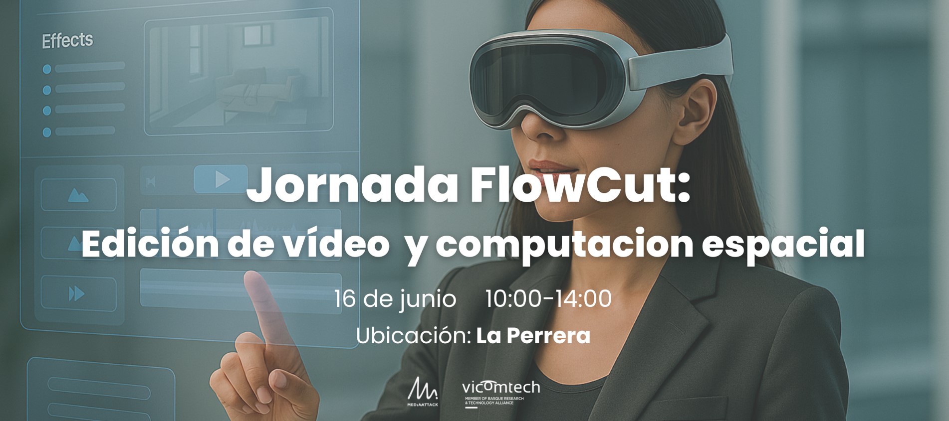 Vicomtech colabora en la organización de la jornada FlowCut para mostrar el primer editor de vídeo para dispositivos de computación espacial