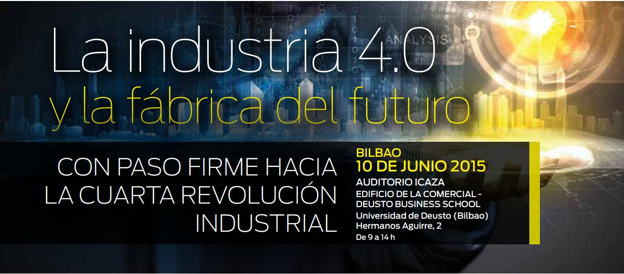 Industria 4.0 eta Etorkizuneko Fabrika zuzenean eta sendo Laugarren Indutria-Iraultzaruntz, ekainaren 10ean Bilbon