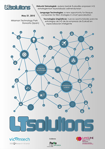 Hizkuntz Teknologiak: aukera berriak Euskadiko enpresen  I+G estrategientzat espezializazio adimendunean. 2015eko maiatzaren 21ean. Gipuzkoako Parke Teknologikoan, Miramonen