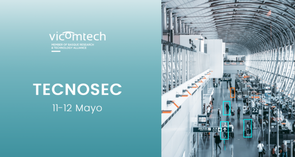 Vicomtech mostrará sus capacidades tecnológicas de Inteligencia Artificial aplicadas a la seguridad en Tecnosec del 11 al 12 de mayo